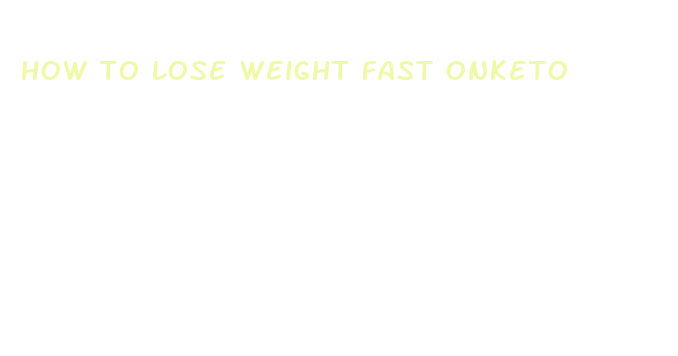 how to lose weight fast onketo