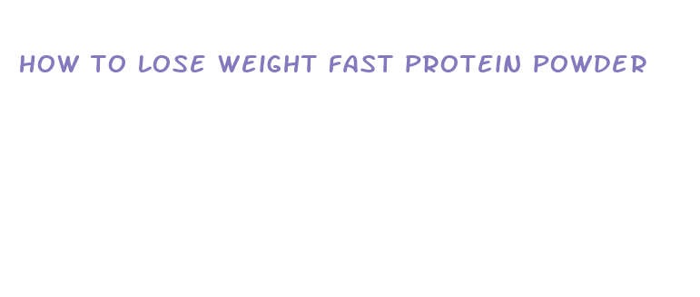 how to lose weight fast protein powder