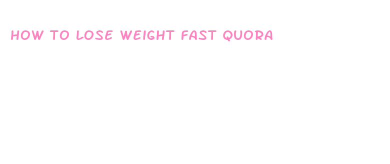 how to lose weight fast quora