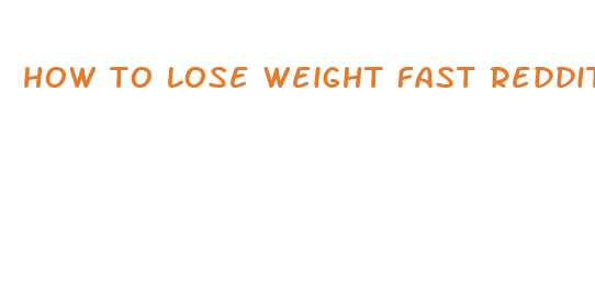 how to lose weight fast reddit