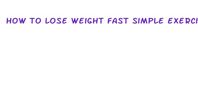 how to lose weight fast simple exercises