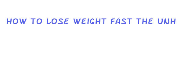 how to lose weight fast the unhealthy way