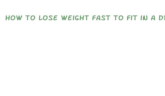 how to lose weight fast to fit in a dress