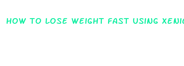 how to lose weight fast using xenical