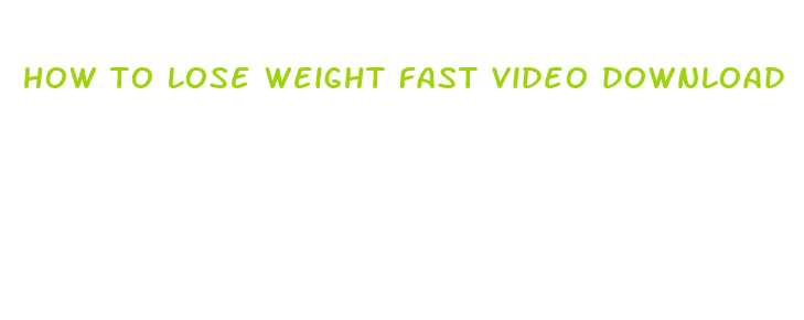 how to lose weight fast video download