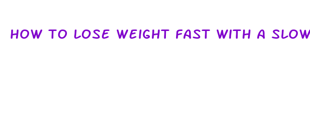 how to lose weight fast with a slow metabolism