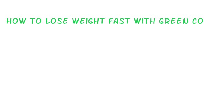 how to lose weight fast with green coffee bean extract