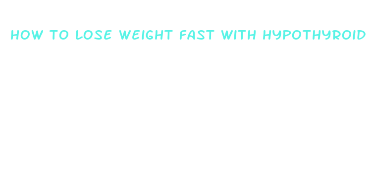 how to lose weight fast with hypothyroid