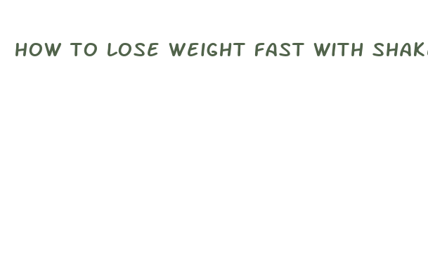 how to lose weight fast with shakes