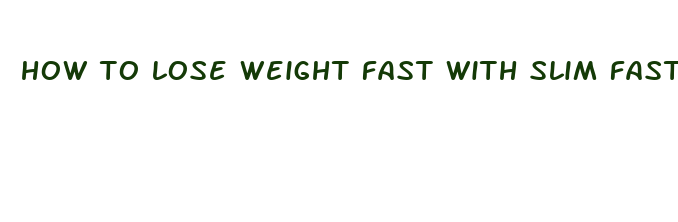 how to lose weight fast with slim fast