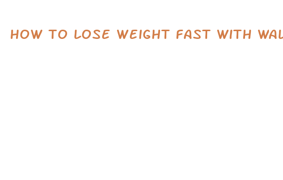 how to lose weight fast with walking