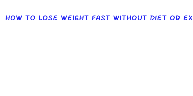 how to lose weight fast without diet or exercise