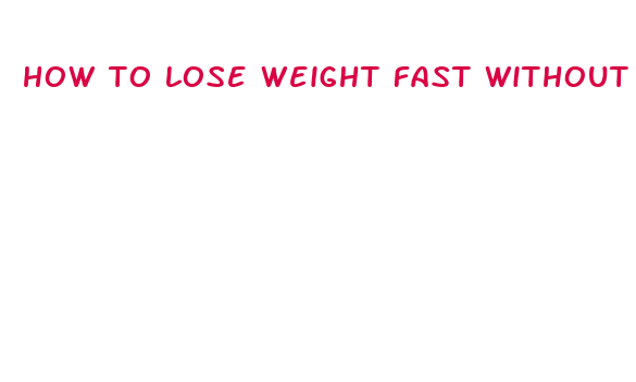 how to lose weight fast without excercise