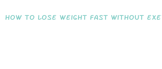 how to lose weight fast without exercise