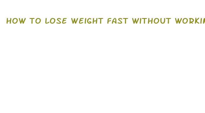 how to lose weight fast without working out