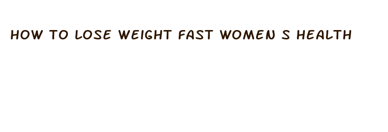 how to lose weight fast women s health