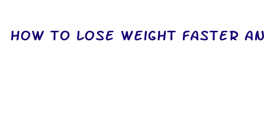 how to lose weight faster and naturally