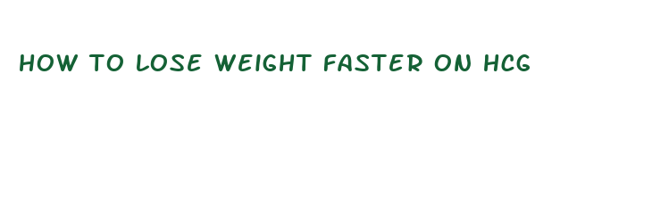 how to lose weight faster on hcg