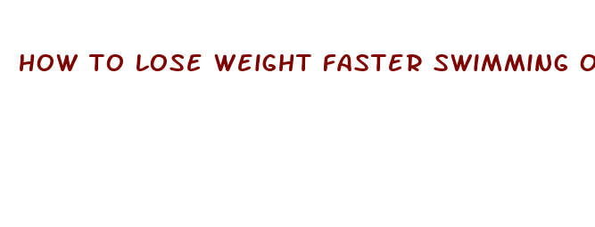 how to lose weight faster swimming or running