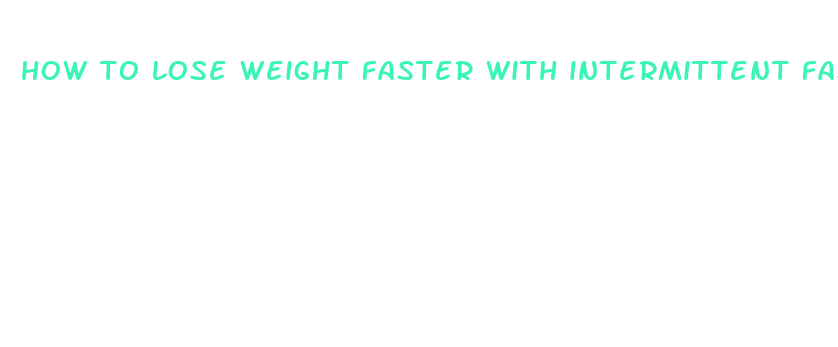 how to lose weight faster with intermittent fasting