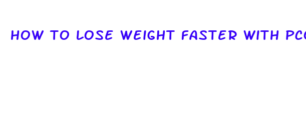 how to lose weight faster with pcos