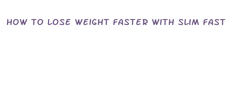 how to lose weight faster with slim fast