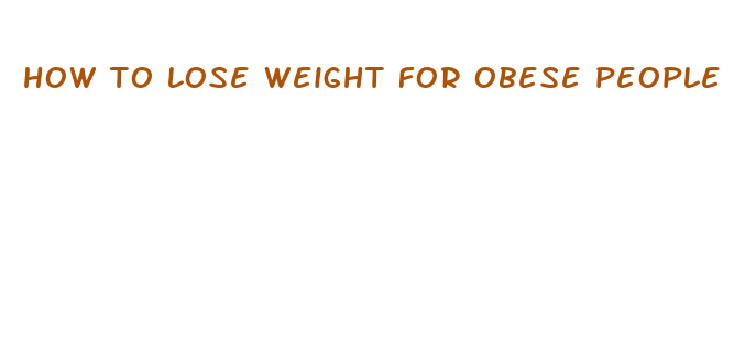 how to lose weight for obese people