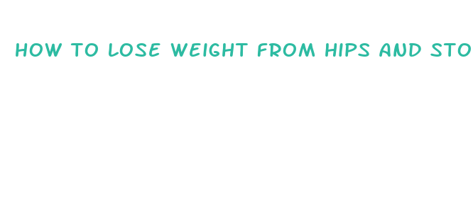 how to lose weight from hips and stomach fast