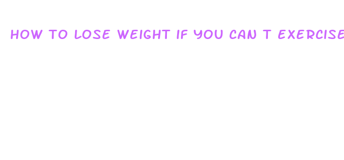 how to lose weight if you can t exercise