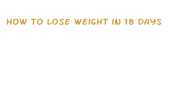 how to lose weight in 18 days