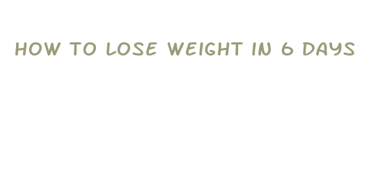 how to lose weight in 6 days