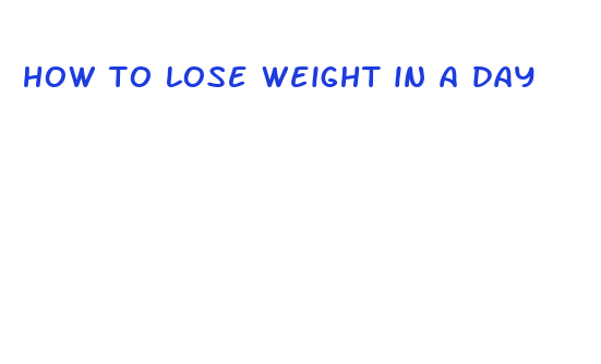 how to lose weight in a day