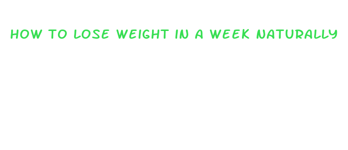 how to lose weight in a week naturally