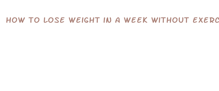 how to lose weight in a week without exercise