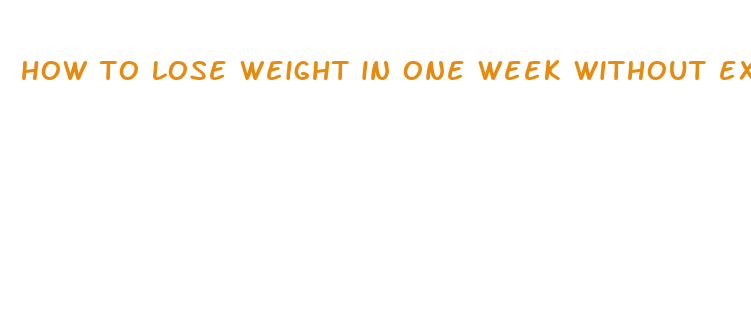 how to lose weight in one week without exercise