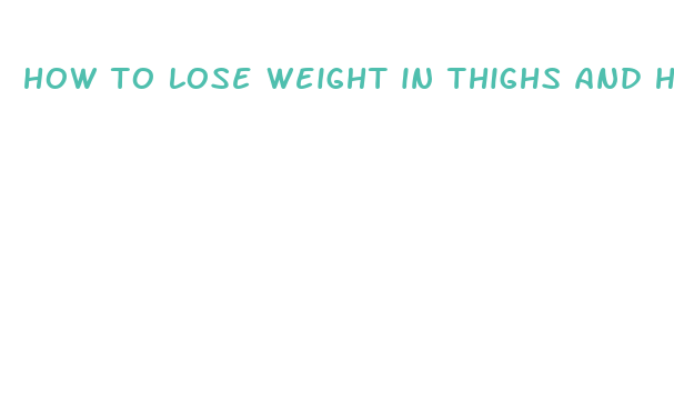 how to lose weight in thighs and hips fast