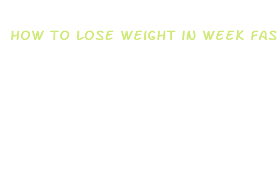 how to lose weight in week fast