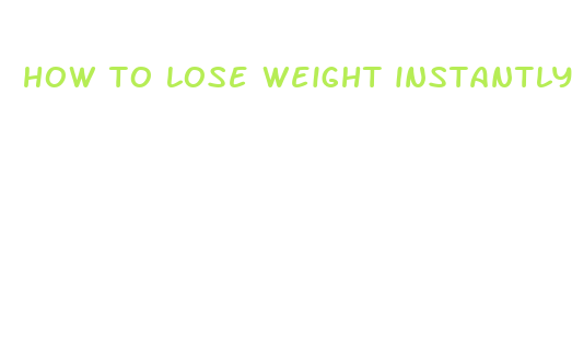 how to lose weight instantly at home