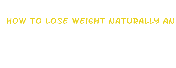 how to lose weight naturally and fast