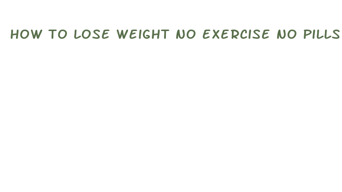 how to lose weight no exercise no pills