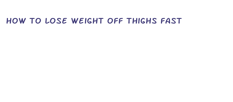 how to lose weight off thighs fast