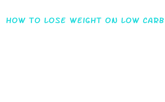 how to lose weight on low carb fast