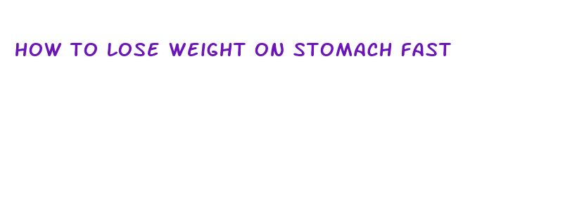 how to lose weight on stomach fast