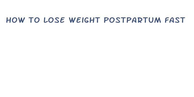 how to lose weight postpartum fast