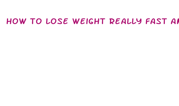 how to lose weight really fast and unhealthy