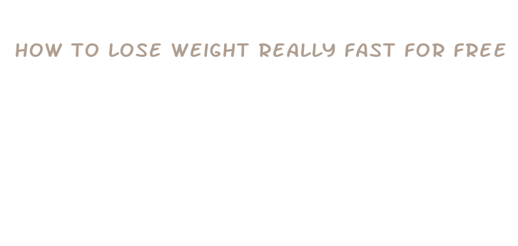 how to lose weight really fast for free