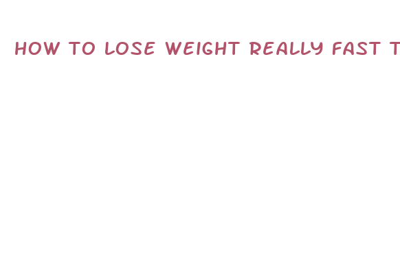 how to lose weight really fast the unhealthy way