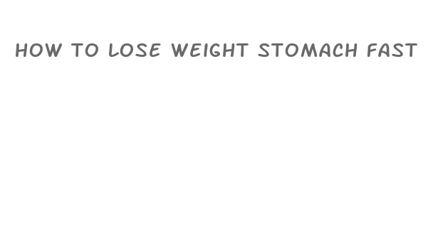 how to lose weight stomach fast