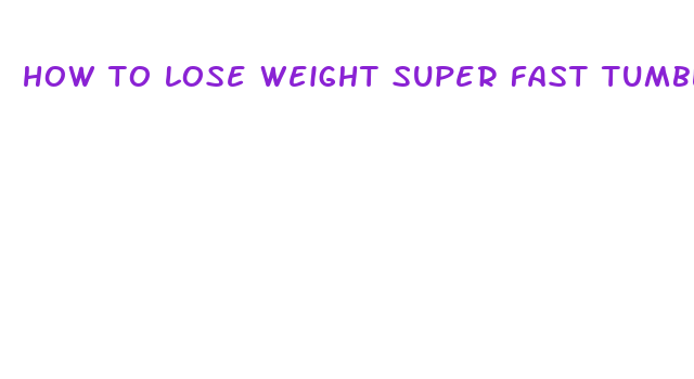 how to lose weight super fast tumblr