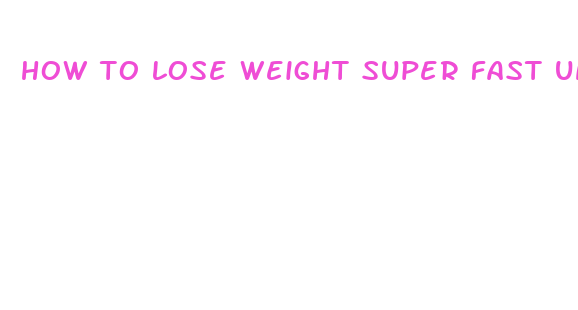 how to lose weight super fast unhealthy